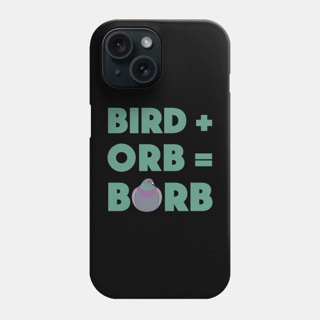 Bird Plus Orb Equals Borb Phone Case by BinChickenBaby