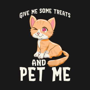 Cat Give me some treats and pet me-Cat Lover Quotes Design Gift Idea T-Shirt