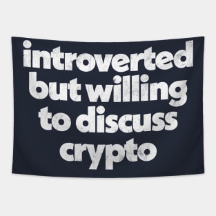 Introverted But Willing To Discuss Crypto Tapestry