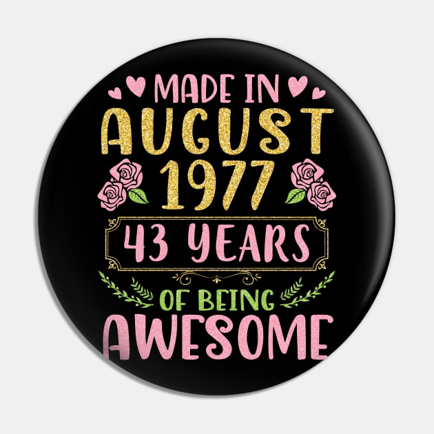 Made In August 1977 Happy Birthday 43 Years Of Being Awesome To Nana Mommy Aunt Sister Wife Daughter Pin by bakhanh123