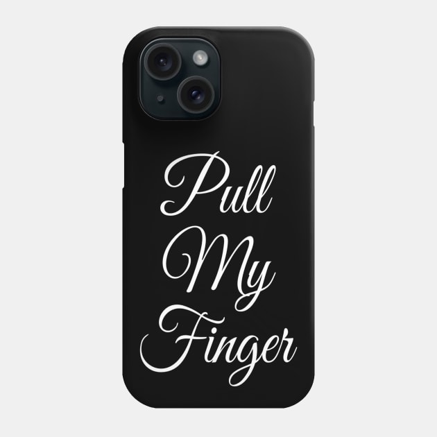 Pull My Finger | Funny Fart Joke | Fart Gift for him Phone Case by DesignsbyZazz