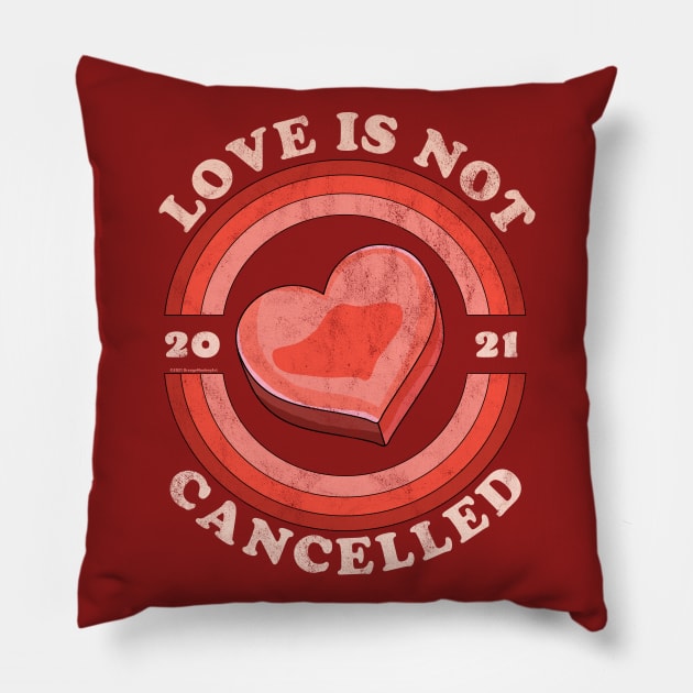 Love Is Not Cancelled 2021 Candy Heart Retro Distressed Pillow by OrangeMonkeyArt