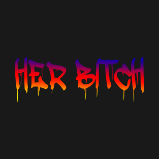 Her Bitch Gift T Shirt T-Shirt