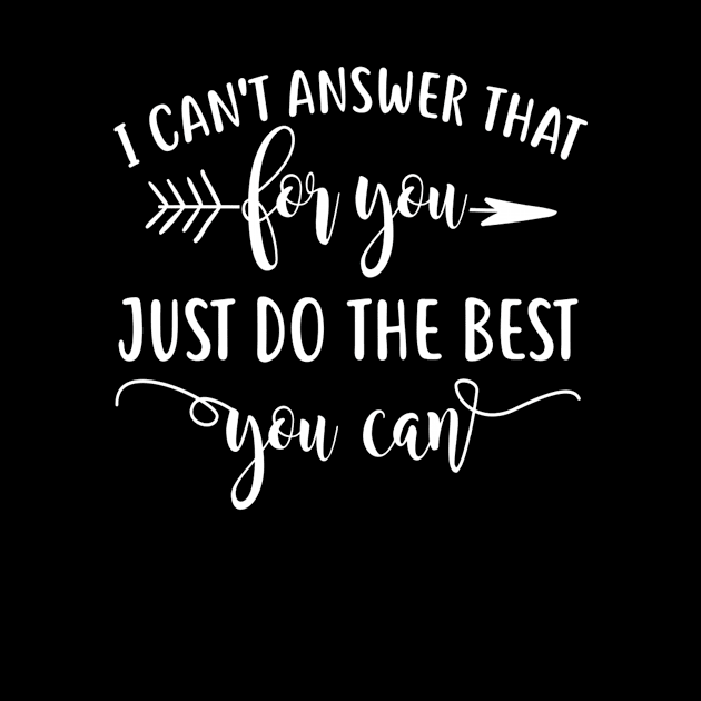 I Can't Answer That For You Just Do The Best You Can by Consuelo Marvin