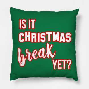 Is it Christmas break yet? Funny Teacher Holiday Gift Pillow