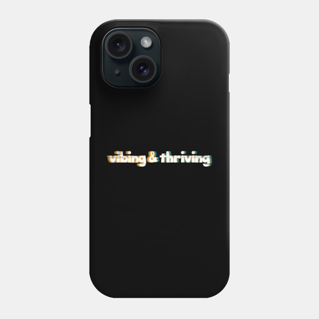 Vibin & Thrivin Phone Case by ShawneeRuthstrom