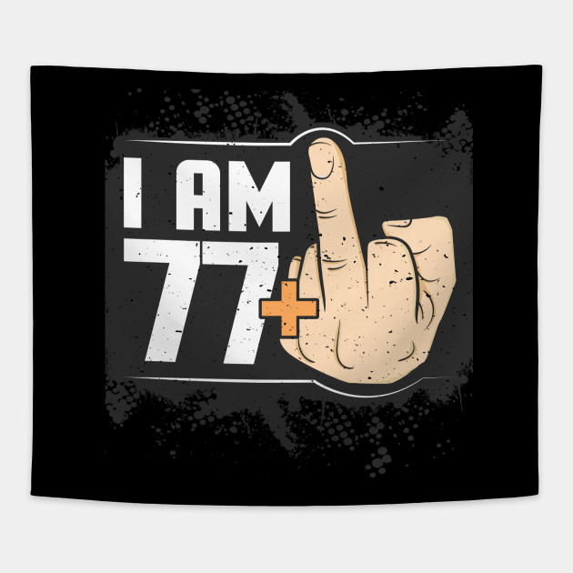 I Am 77 Middle Finger Funny 78th Birthday