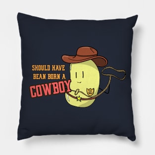 Should have bean born a cowboy. Pillow