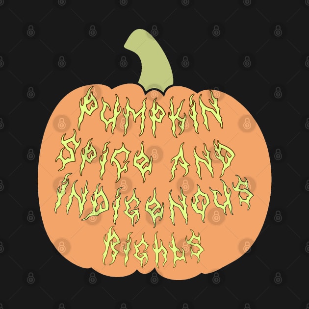 Pumpkin Spice And Indigenous Rights by Skidskunx