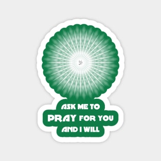 Ask Me to Pray for You and I Will - On the Back of Magnet