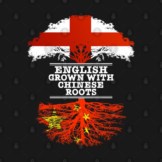 English Grown With Chinese Roots - Gift for Chinese With Roots From China by Country Flags