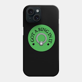 Got A Ring In It - Green Phone Case