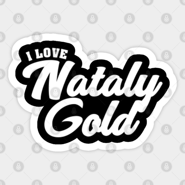 I Love Nataly Gold Celebrity Autocollant Teepublic Fr