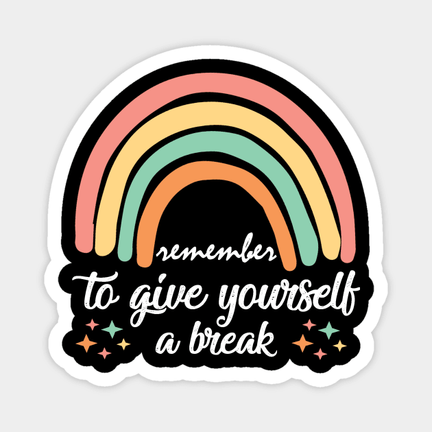 Give Yourself A Break Magnet by The WYLD Tribe