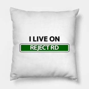 I live on Reject Rd Pillow