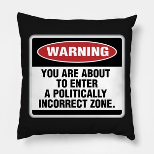 Politically Incorrect Pillow