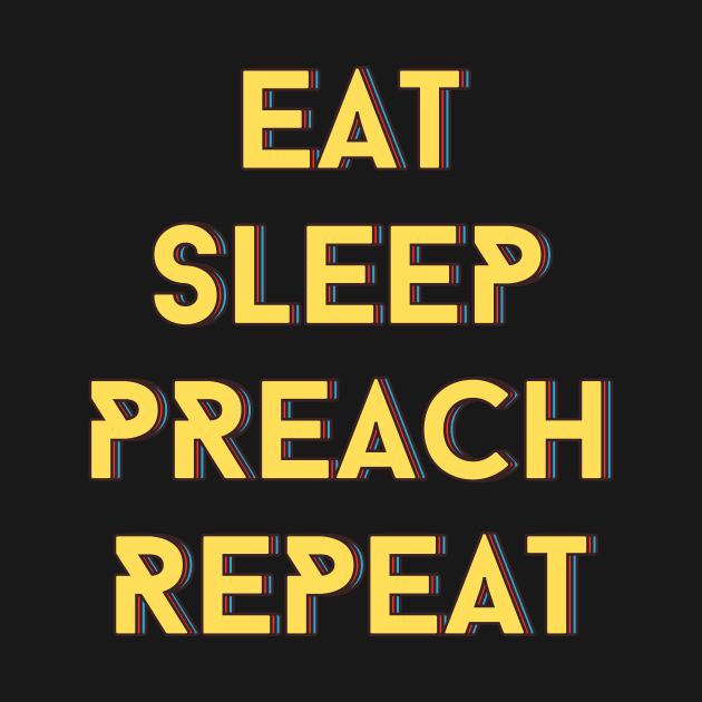 Eat Sleep Preach Repeat | Christian by All Things Gospel