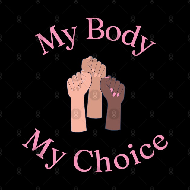 My Body My Choice by Hoydens R Us