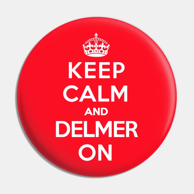 Keep Calm and Delmer On [Roufxis-TP] Pin by Roufxis