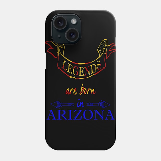 Legends are Born in Arizona Phone Case by Ciaranmcgee