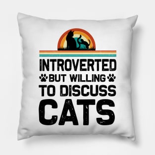 introverted but willing to discuss cats t shirt Pillow