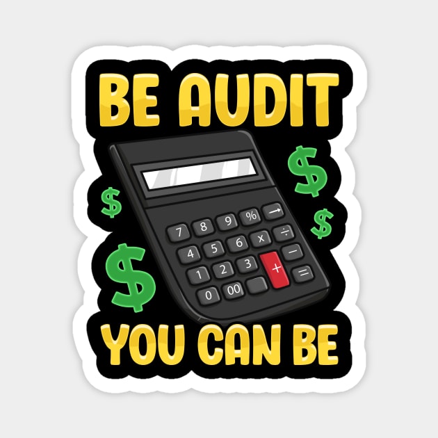 Be Audit You Can Be Funny Accountant Auditor Pun Magnet by theperfectpresents