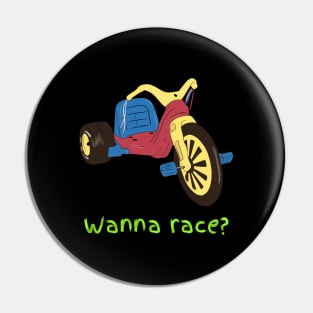 Wanna Race? Pin