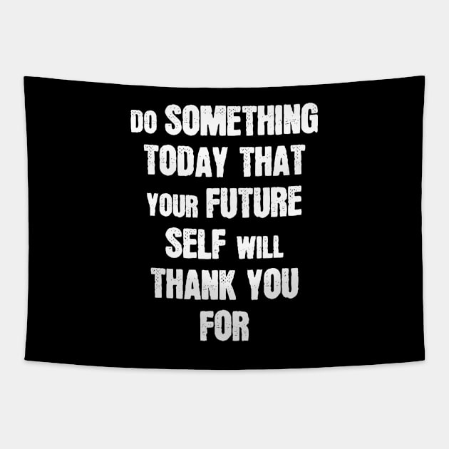 Do Something Today That Your Future Self Will Thank You For Tapestry by area-design