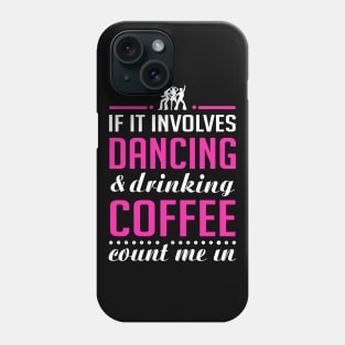 Dancing and Coffee Phone Case