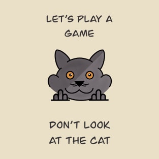 Don’t look at the cat T-Shirt