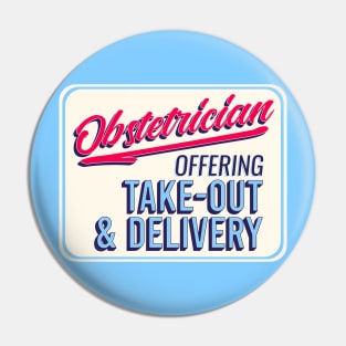 Obstetrician: Offering Take-Out and Delivery Pin