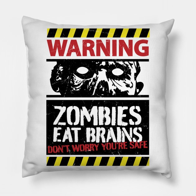 Zombies Eat Brains Don't Worry You're Safe Pillow by OrangeMonkeyArt