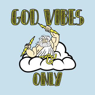 God Vibes Only T-Shirt