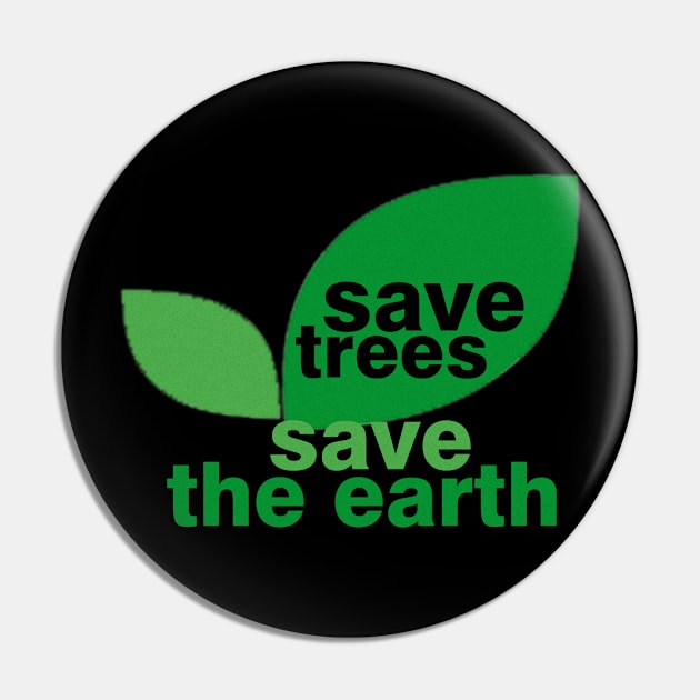 Save Trees Save the Earth Pin by ESDesign