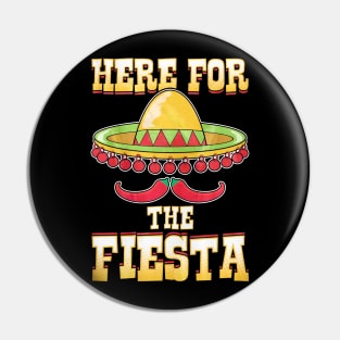 Here For The Fiesta Pin