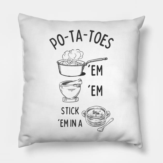 Potatoes - Po-ta-toes - Boil 'em, Mash 'em, Stick 'em in a Stew - White Pillow by Fenay-Designs