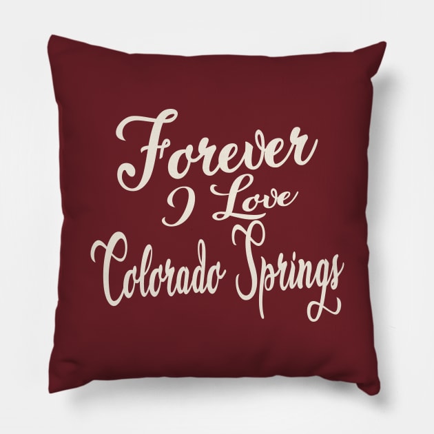 Forever i love Colorado Springs Pillow by unremarkable