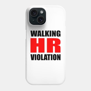 Walking HR Violation Meme Quote Phone Case