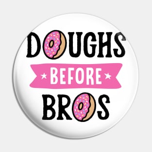 Doughs Before Bros Pin