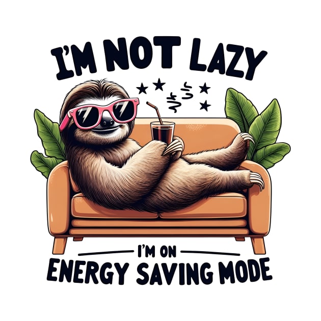 I'm Not Lazy I'm On Energy Saving Mode Funny by Hobbs Text Art