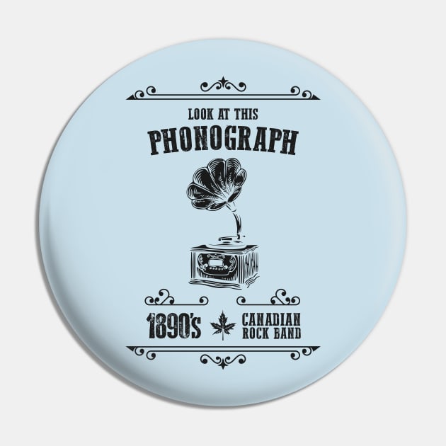 Look At This Phonograph: Funny Canadian Rock Group Pun Pin by TwistedCharm