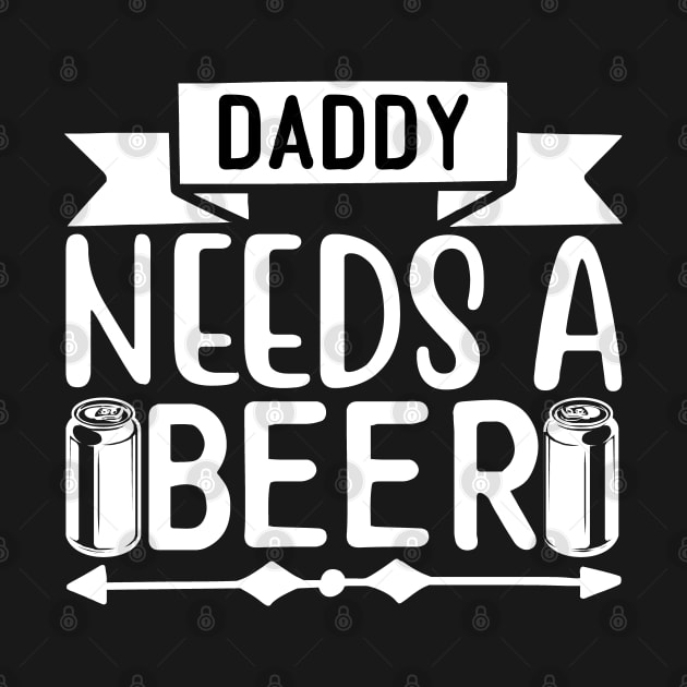 Funny Beer Gifts Daddy Needs a Beer  Awesome Gift for the Beer Lover, Party Animal by Jas-Kei Designs