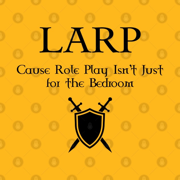 LARP Cause Role Play isn't just for the bedroom - black design by Faire Trade Armory & LARP Supply