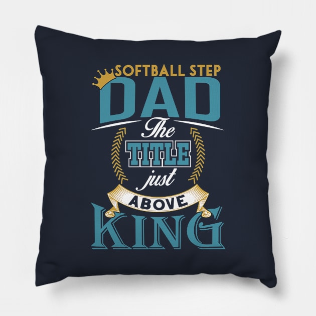 Softball step dad the title just above king Father's day Pillow by TheBlackCatprints