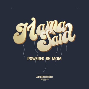 Mama Said Powered By Mom T-Shirt