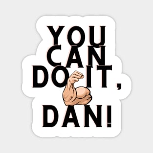 You can do it, Dan Magnet