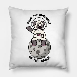 Dogs : the guardians of the space Pillow