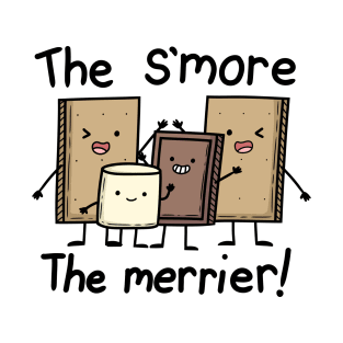 The s'more the merrier T-Shirt