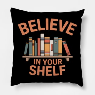 BELIEVE IN YOUR SHELF Library Reading Books Lovers Bookworm Pillow
