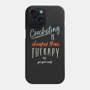 Funny Crocheting is Cheaper Than Therapy Phone Case